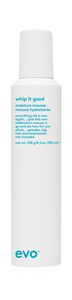 evo Whip it Good Moisture Mousse 250ml~ New